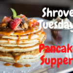 Shrove Tuesday Pancake Supper 2/21 – 6:00 pm